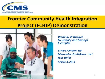 Project (FCHIP) Demonstration  Webinar 2: Budget  Neutrality and Savings  Examples  Steven Johnson,