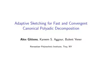 Adaptive Sketching for Fast and Convergent  Canonical Polyadic Decomposition Alex Gittens , Kareem