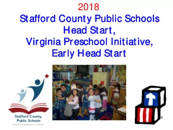 2018  Stafford County Public Schools  Head  ad Start,  Vir  irgin  inia  ia Preschool  l Init  itia