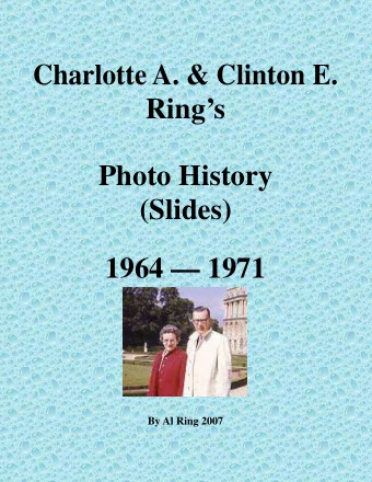 Charlotte A. &amp; Clinton E.  Rings  Photo History  (Slides)  1964  1971  By Al Ring 2007
