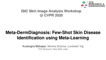 Meta-DermDiagnosis: Few-Shot Skin Disease  Identification using Meta-Learning Kushagra Mahajan ,