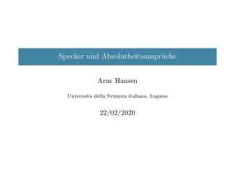Specker und Absolutheitsanspr  uche  Arne Hansen  Universit`  a della Svizzera italiana, Lugano