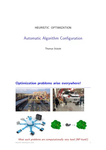 Automatic Algorithm Configuration  Thomas St  utzle  Optimization problems arise everywhere!