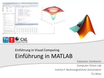 Einfhrung in MATLAB  Sebastian Zambanini  Computer Vision Lab  Institut f. Rechnergesttzte