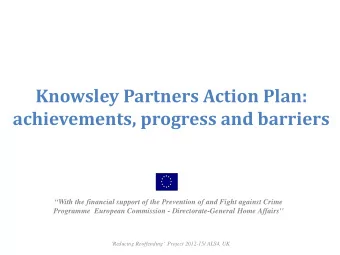 Knowsley Partners Action Plan:  achievements, progress and barriers  With the financial support