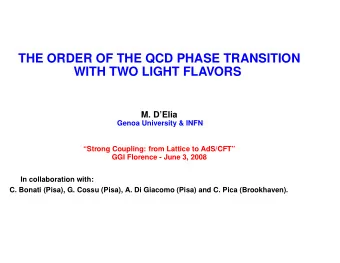 THE ORDER OF THE QCD PHASE TRANSITION  WITH TWO LIGHT FLAVORS  M. DElia  Genoa University &amp;
