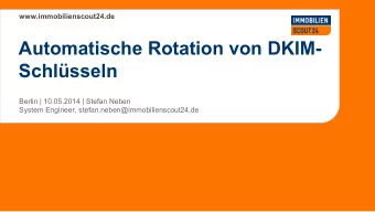 Automatische Rotation von DKIM-  Schlsseln  Berlin | 10.05.2014 | Stefan Neben  System Engineer,