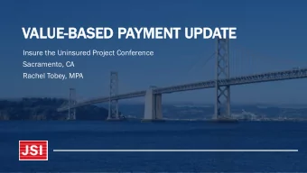 VALUE-BASE  SED PAYM  YMENT  NT UPD  PDATE  Insure the Uninsured Project Conference  Sacramento, CA