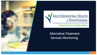Alt  lternative Treatment  Servic  ices Monit  itoring  1  Topics for Todays Presentation