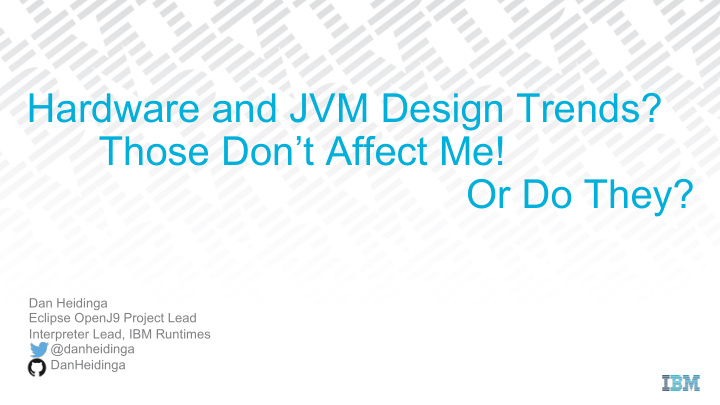 hardware and jvm design trends those don t affect me or