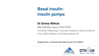 Basal insulin:  insulin pumps  Dr Emma Wilmot  MB ChB BSc (hons) PhD FRCP  Consultant