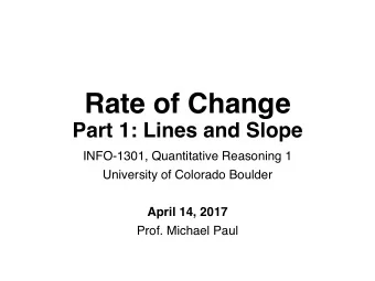 Rate of Change  Part 1: Lines and Slope  INFO-1301, Quantitative Reasoning 1  University of