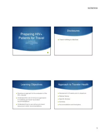 Preparing HIV+  Patients for Travel  I have nothing to disclose  Greg Melcher, M.D.  Professor