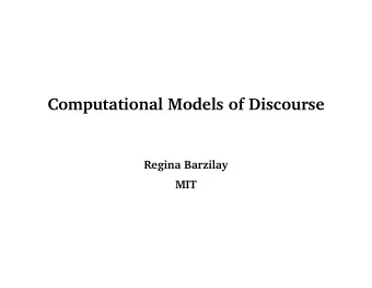 Computational Models of Discourse  Regina Barzilay  MIT  What is Discourse?  What is Discourse?