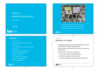 TDDC17  Robotics/Perception I  Piotr Rudol   In case of problems use chat or microphone