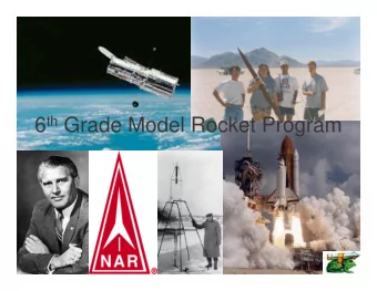 6 th Grade Model Rocket Program The 6 th Grade Rocket Program   Day 1   Investigate how and