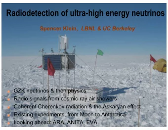 Radiodetection of ultra-high energy neutrinos Spencer Klein, LBNL &amp; UC Berkeley  GZK