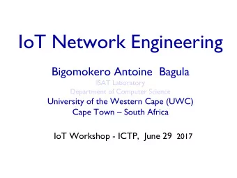 IoT Network Engineering  Bigomokero Antoine  Bagula  ISAT Laboratory  Department of Computer