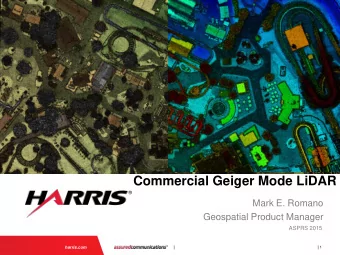 Commercial Geiger Mode LiDAR  Mark E. Romano  Geospatial Product Manager  ASPRS 2015  | | 1