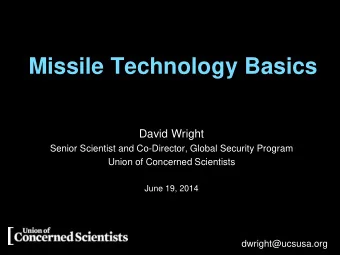 Missile Technology Basics  David Wright  Senior Scientist and Co-Director, Global Security Program