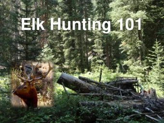 Elk Hunting 101  Rules and Requests  Questions are welcome  Topics are not for confrontation