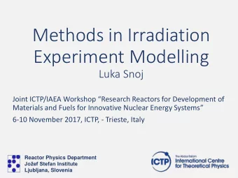 Methods in Irradiation  Experiment Modelling  Luka Snoj Joint ICTP/IAEA Workshop  Research