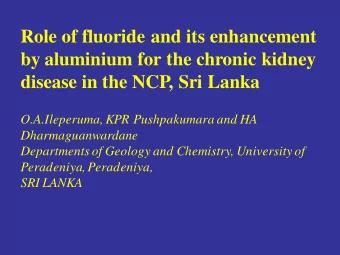 Role of fluoride and its enhancement  by aluminium for the chronic kidney  disease in the NCP, Sri