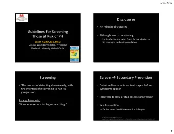 Disclosures  No relevant disclosures  Guidelines For Screening  Although, worth mentioning: