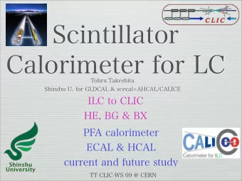 Scintillator  Calorimeter for LC  Tohru Takeshita  Shinshu U. for GLDCAL &amp; scecal+AHCAL/CALICE