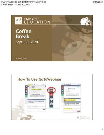 Coffee  Break  Sept. 30, 2020  50-388, 9/20/E  How To Use GoToWebinar  1  STATE TEACHERS RETIREMENT
