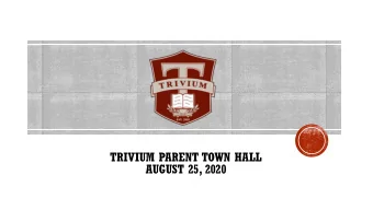 TRIVIUM PARENT TOWN HALL  AUGUST 25, 2020  WHAT HAPPENS  NEXT WEEK WHEN  This is the  WE MOVE TO A
