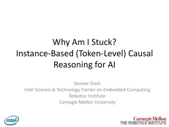 Instance-Based (Token-Level) Causal  Reasoning for AI  Denver Dash  Intel Science &amp; Technology