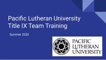Pacific Lutheran University  Title IX Team Training  Summer 2020  Introductions  Facilitators