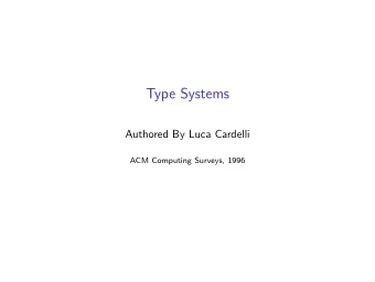 Type Systems  Authored By Luca Cardelli  ACM Computing Surveys, 1996  Type Systems - Why, What
