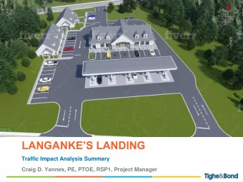 LANGANKES LANDING  Traffic Impact Analysis Summary  Craig D. Yannes, PE, PTOE, RSP1, Project