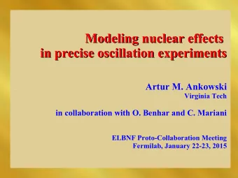 Modeling nuclear effects  Modeling nuclear effects  in precise oscillation experiments  in precise