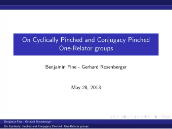 On Cyclically Pinched and Conjugacy Pinched  One-Relator groups  Benjamin Fine - Gerhard