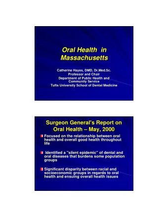 Oral Health  in  Oral Health  in  Massachusetts  Massachusetts  Catherine Hayes, DMD, Dr.Med.Sc.