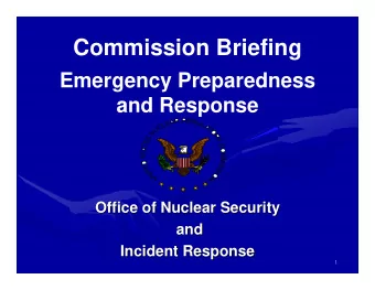 Commission Briefing  Emergency Preparedness  and Response  Office of Nuclear Security  Office of