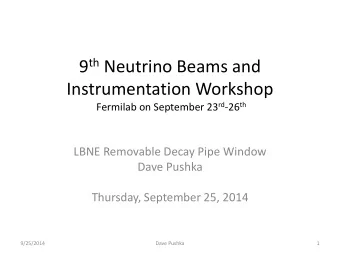 9 th Neutrino Beams and  Instrumentation Workshop Fermilab on September 23 rd -26 th  LBNE