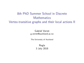8th PhD Summer School in Discrete  Mathematics  Vertex-transitive graphs and their local actions II