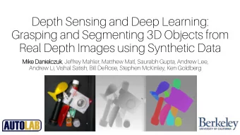 Depth Sensing and Deep Learning:  Grasping and Segmenting 3D Objects from  Real Depth Images using