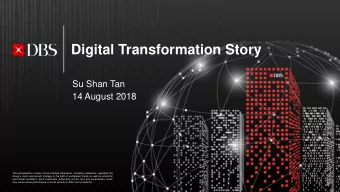 Digital Transformation Story  Su Shan Tan  14 August 2018  The presentations contain