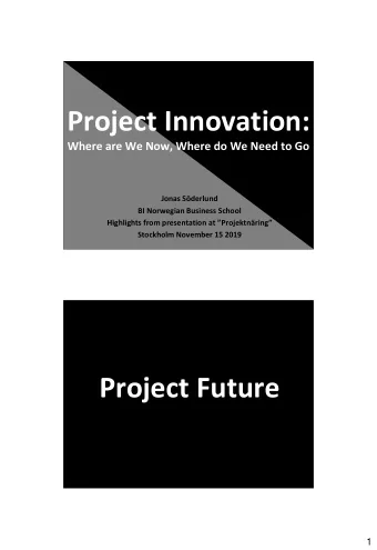 Project Innovation:  Where are We Now, Where do We Need to Go  Jonas Sderlund  BI Norwegian