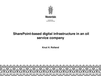 SharePoint-based digital infrastructure in an oil service company    Knut H. Rolland