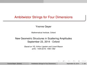 Ambitwistor Strings for Four Dimensions  Yvonne Geyer  Mathematical Institute, Oxford  New