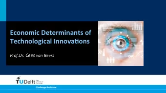 Economic  Determinants  of    Technological  Innova5ons     Prof.Dr.   Cees