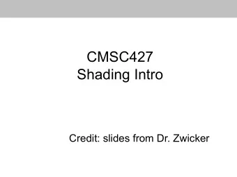 CMSC427  Shading Intro  Credit: slides from Dr. Zwicker  Today  Shading   Introduction