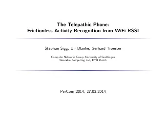 The Telepathic Phone:  Frictionless Activity Recognition from WiFi RSSI  Stephan Sigg, Ulf Blanke,