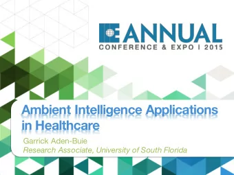 Ambient Intelligence Applications  in Healthcare  Garrick Aden-Buie  Research Associate, University